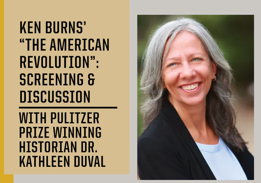 Ken Burns Screening and Discussion with Pulitzer Prize winning historian Dr. Kathleen DuVal